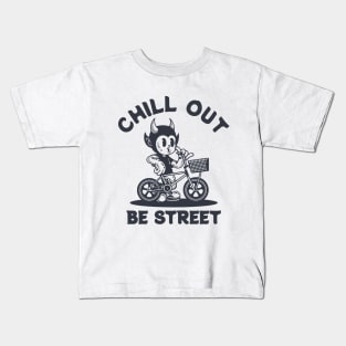 CHILL OUT BE STREET Kids T-Shirt